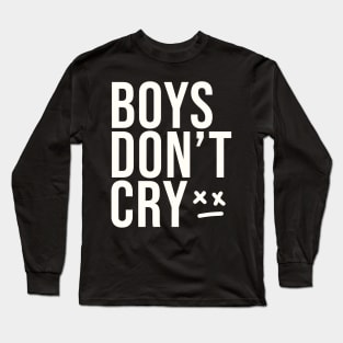 Boys don't cry Long Sleeve T-Shirt